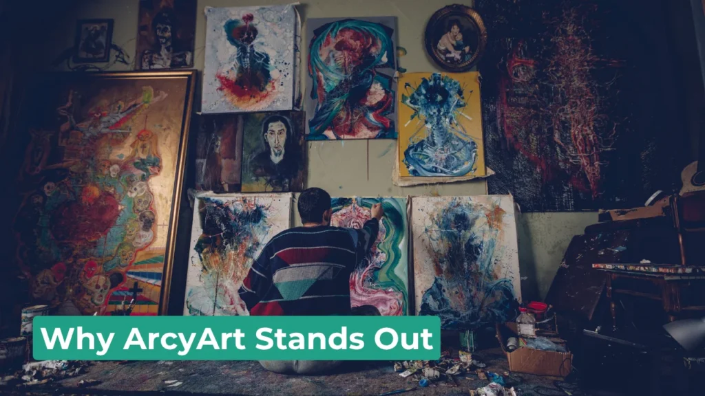 Why ArcyArt Stands Out