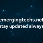 Emergingtechs.net stay updated always