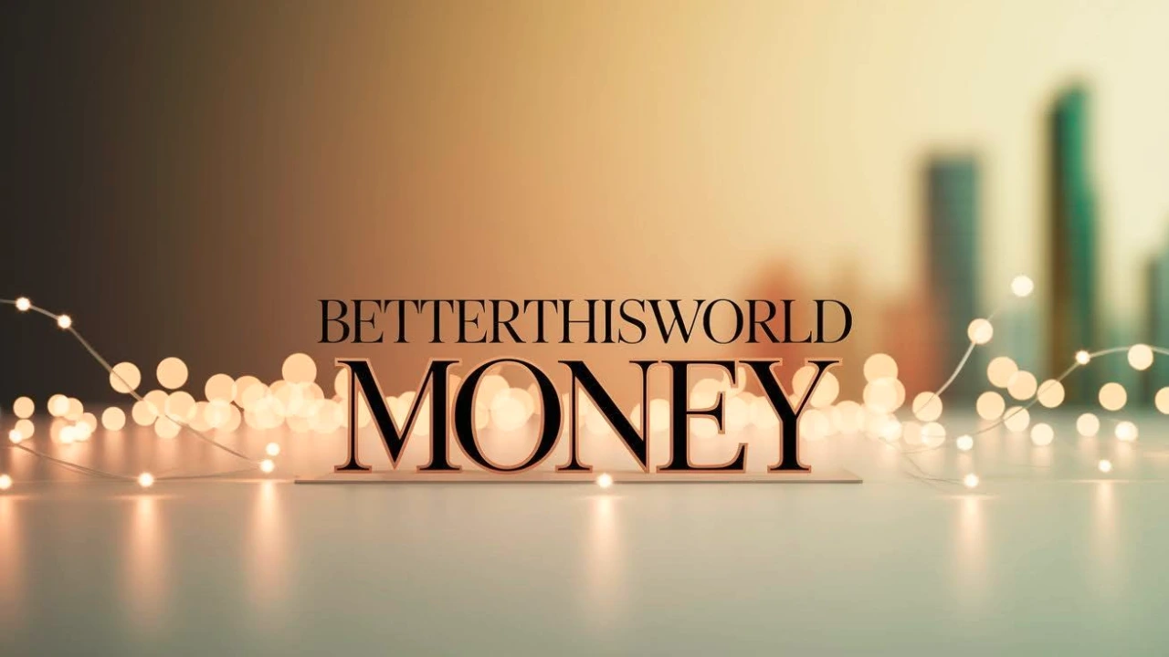 Money BetterThisWorld